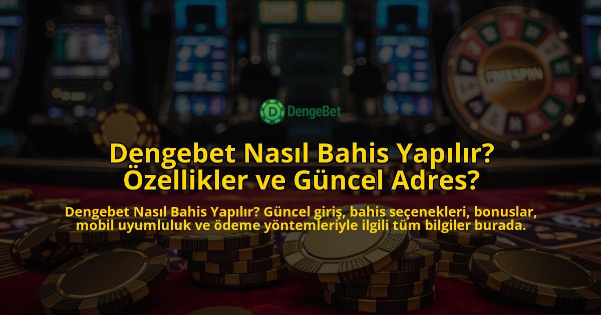 Dengebet-Nasl-Bahis-Yaplr-zellikler-ve-Gncel-Adres-overlay-1768242046.jpg