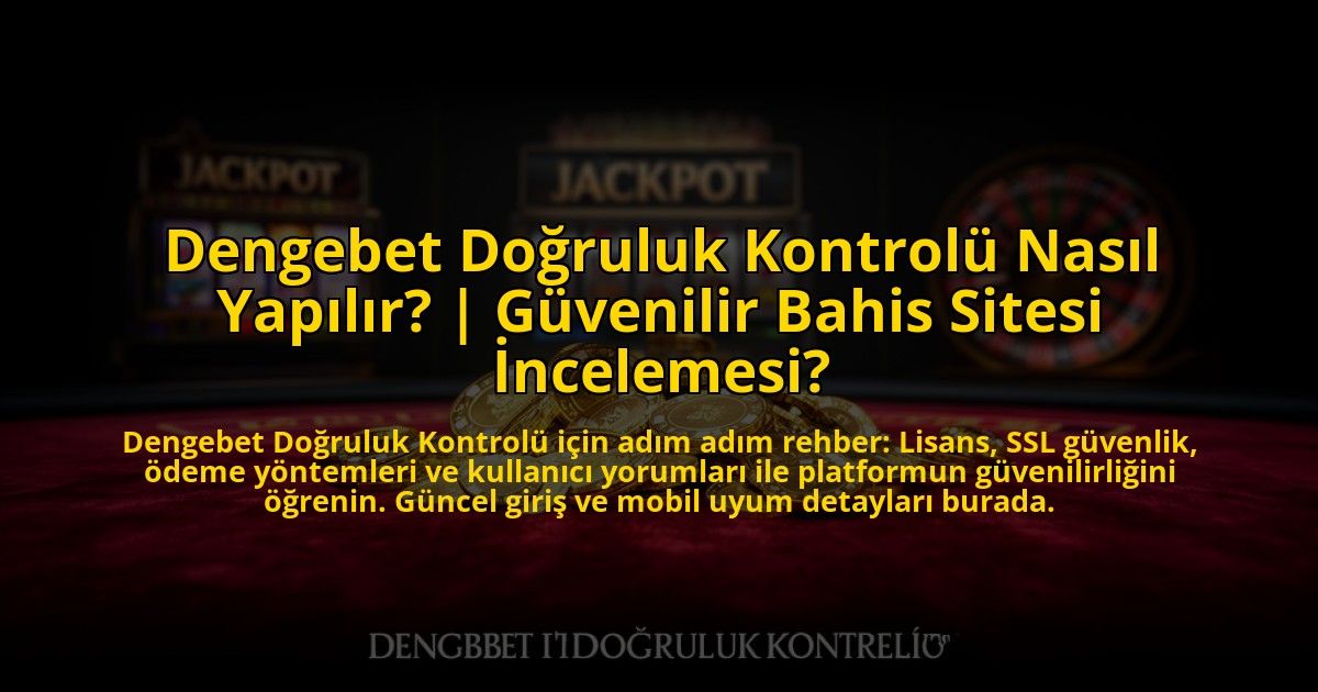 Dengebet-Dogruluk-Kontrolu-Nasil-Yapilir-Guvenilir-Bahis-Sitesi-Incelemesi-overlay-1772886711.jpg