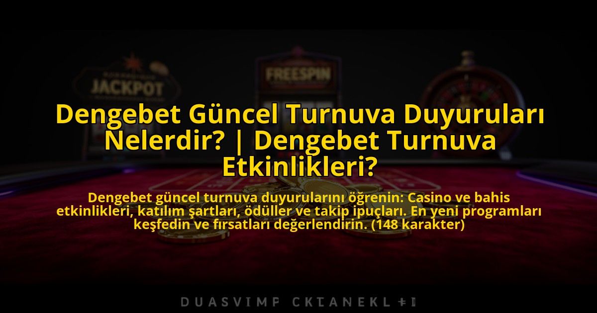 Dengebet-Guncel-Turnuva-Duyurulari-Nelerdir-Dengebet-Turnuva-Etkinlikleri-overlay-1773622383.jpg