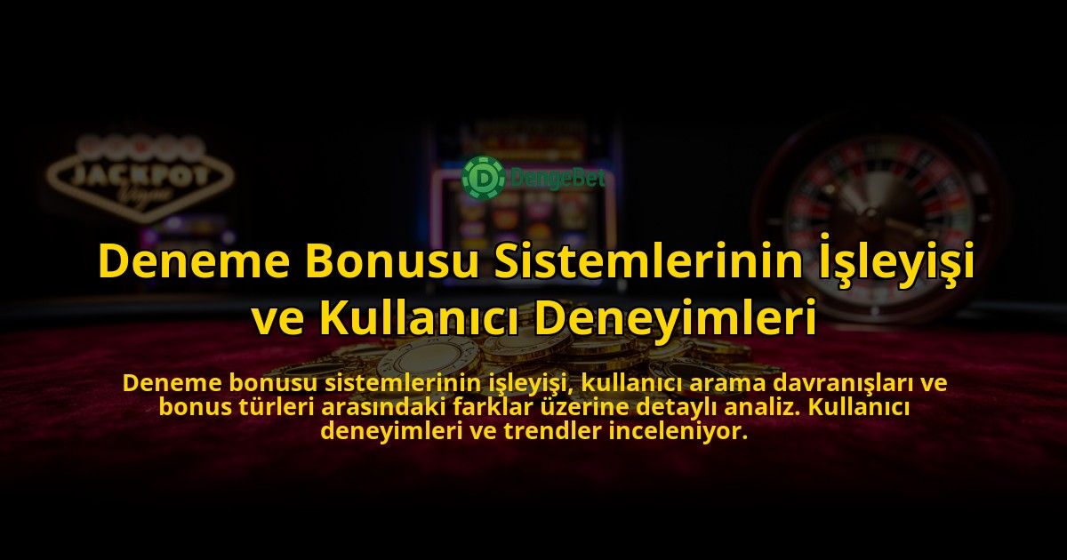 Deneme-Bonusu-Sistemlerinin-Isleyisi-ve-Kullanici-Deneyimleri-overlay-1776703815.jpg