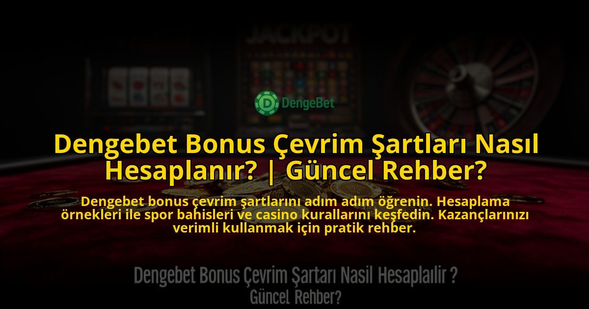 Dengebet-Bonus-Cevrim-Sartlari-Nasil-Hesaplanir-Guncel-Rehber-overlay-1776636903.jpg